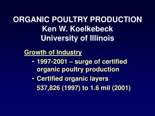 Growth of Industry 1997-2001 – surge of certified organic poultry production Certified organic layers 	537,826 (1997) to