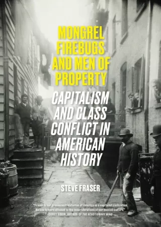 Ebook❤️(download)⚡️ Mongrel Firebugs and Men of Property: Capitalism and Class Conflict in American History