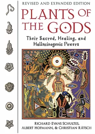 Download⚡️(PDF)❤️ Plants of the Gods: Their Sacred, Healing, and Hallucinogenic Powers