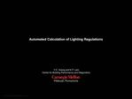 Automated Calculation of Lighting Regulations Y.C. Huang and K.P. Lam Center for Building Performance and Diag