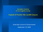 Sanitation Districts of Los Angeles County Impacts of Puente Hills Landfill Closure