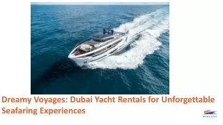 Dreamy Voyages Dubai Yacht Rentals for Unforgettable Seafaring Experiences