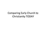Comparing Early Church to Christianity TODAY