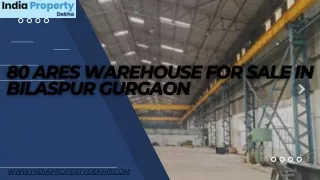 80 Ares Warehouse For Sale In Bilaspur Gurgaon