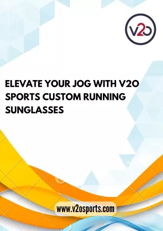 Elevate Your Jog with V2o Sports Custom Running Sunglasses
