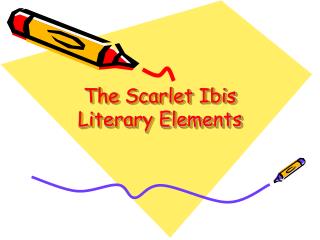 The Scarlet Ibis Literary Elements