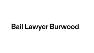 Bail Lawyer Burwood