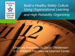 Build a Healthy Safety Culture Using Organizational Learning and High Reliability Organizing