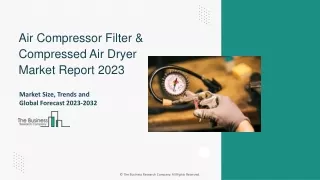 Air Compressor Filter & Compressed Air Dryer Market Growth Analysis 2024-2033