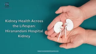 Kidney Health Across the Lifespan Hiranandani Hospital Kidney