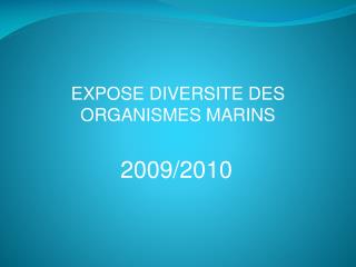 EXPOSE DIVERSITE DES ORGANISMES MARINS