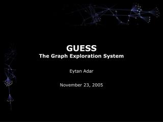 GUESS The Graph Exploration System
