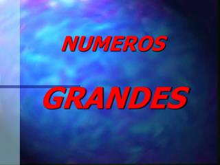 NUMEROS GRANDES