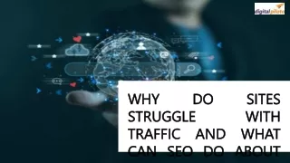 WHY DO SITES STRUGGLE WITH TRAFFIC AND WHAT CAN SEO DO ABOUT IT