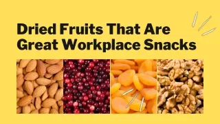 Dried Fruits That Are Great Workplace Snacks