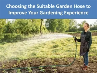 Choosing the Suitable Garden Hose to Improve Your Gardening Experience