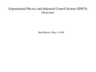 Experimental Physics and Industrial Control System (EPICS) Overview