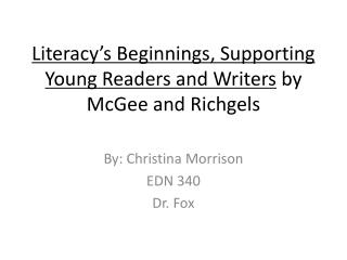 Literacy’s Beginnings, Supporting Young Readers and Writers by McGee and Richgels