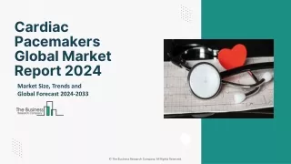 Global Cardiac Pacemakers Market Report By Size, Share And Forecast To 2024-2033