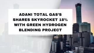 Adani Total Gas’s shares skyrocket 18% with Green Hydrogen blending project