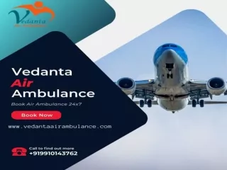 Select Vedanta Air Ambulance from Patna with Full Medical Amenities