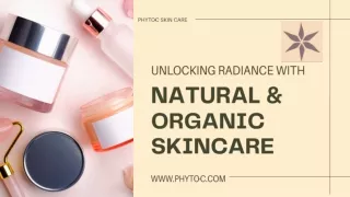 UNLOCKING RADIANCE WITH NATURAL & ORGANIC SKINCARE