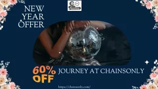 New Year Offer: 60% off Journey at Chainsonly