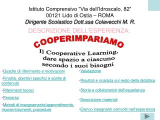 Istituto Comprensivo “Via dell’Idroscalo, 82” 00121 Lido di Ostia – ROMA Dirigente Scolastico Dott.ssa Colavecchi M. R.