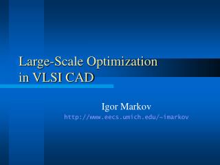 Large-Scale Optimization in VLSI CAD