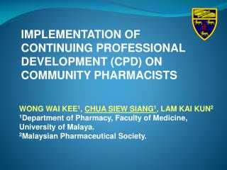 WONG WAI KEE 1 , CHUA SIEW SIANG 1 , LAM KAI KUN 2 1 Department of Pharmacy, Faculty of Medicine, University of Malaya.