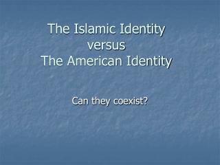 The Islamic Identity versus The American Identity