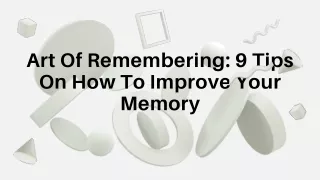 Art Of Remembering 9 Tips On How To Improve Your Memory