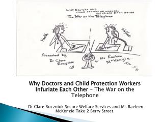 Why Doctors and Child Protection Workers Infuriate Each Other – The War on the Telephone