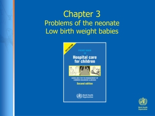 Chapter 3 Problems of the neonate Low birth weight babies