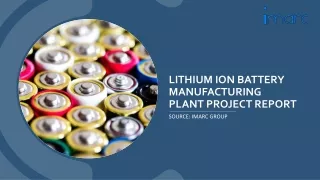 Lithium ion Battery Manufacturing Plant Report PPT | Cost Analysis And Setup