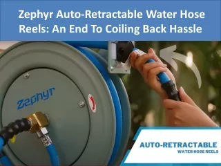 Zephyr Auto-Retractable Water Hose Reels An End To Coiling Back Hassle