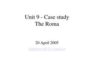 Unit 9 - Case study The Roma