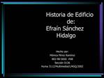 Historia de Edificio de: Efra n S nchez Hidalgo