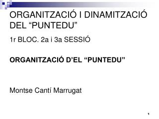 ORGANITZACIÓ I DINAMITZACIÓ DEL “PUNTEDU”