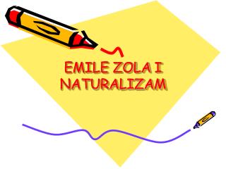 EMILE ZOLA	I NATURALIZAM