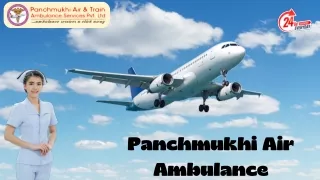 Panchmukhi Air and Train Ambulance Services in Kolkata and Guwahati provide Risk-Free Transportation