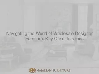 Navigating the World of Wholesale Designer Furniture Key Considerations