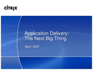 Application Delivery: The Next Big Thing