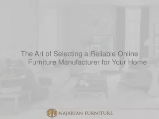 The Art of Selecting a Reliable Online Furniture Manufacturer for Your Home