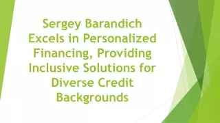 Sergey Barandich Excels in Personalized Financing, Providing Inclusive Solutions for Diverse Credit Backgrounds