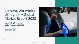 Extreme Ultraviolet Lithography Global Market 2024 - By Share, Size, Report 2033