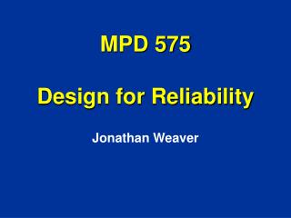 MPD 575 Design for Reliability