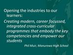 Opening the industries to our learners: Creating modern, career focussed, integrated cross-curricular programmes that em