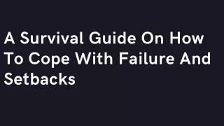 A Survival Guide On How To Cope With Failure And Setbacks