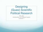 Designing Quasi Scientific Political Research